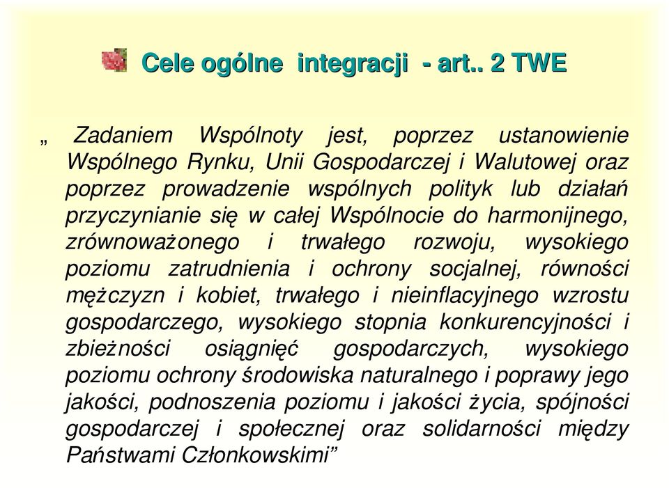 przyczynianie się w całej Wspólnocie do harmonijnego, zrównowaŝonego i trwałego rozwoju, wysokiego poziomu zatrudnienia i ochrony socjalnej, równości męŝczyzn i