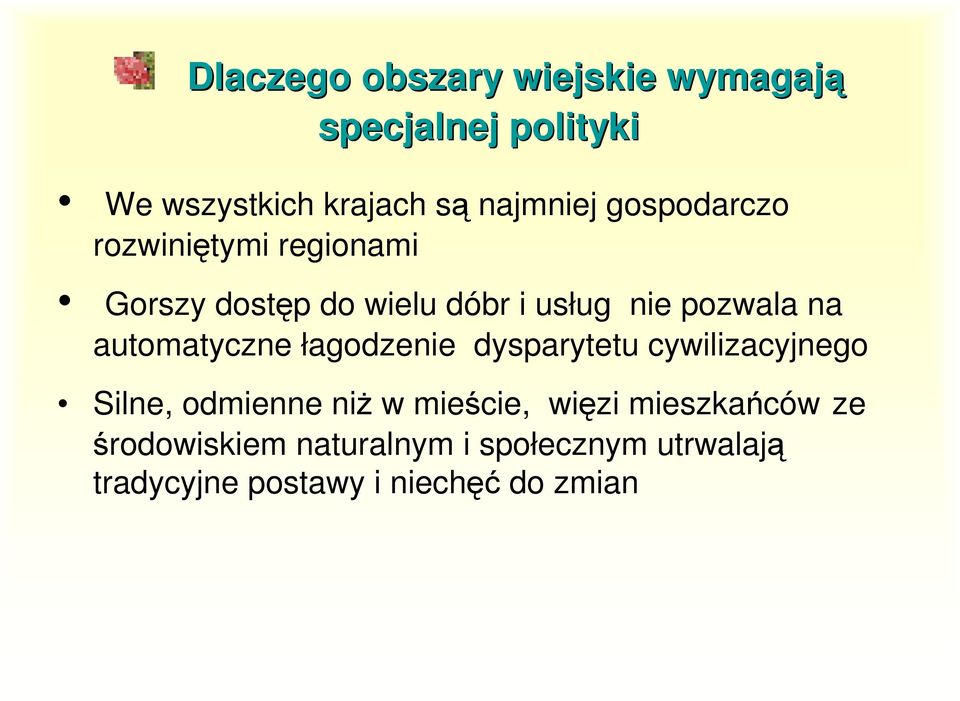automatyczne łagodzenie dysparytetu cywilizacyjnego Silne, odmienne niŝ w mieście, więzi