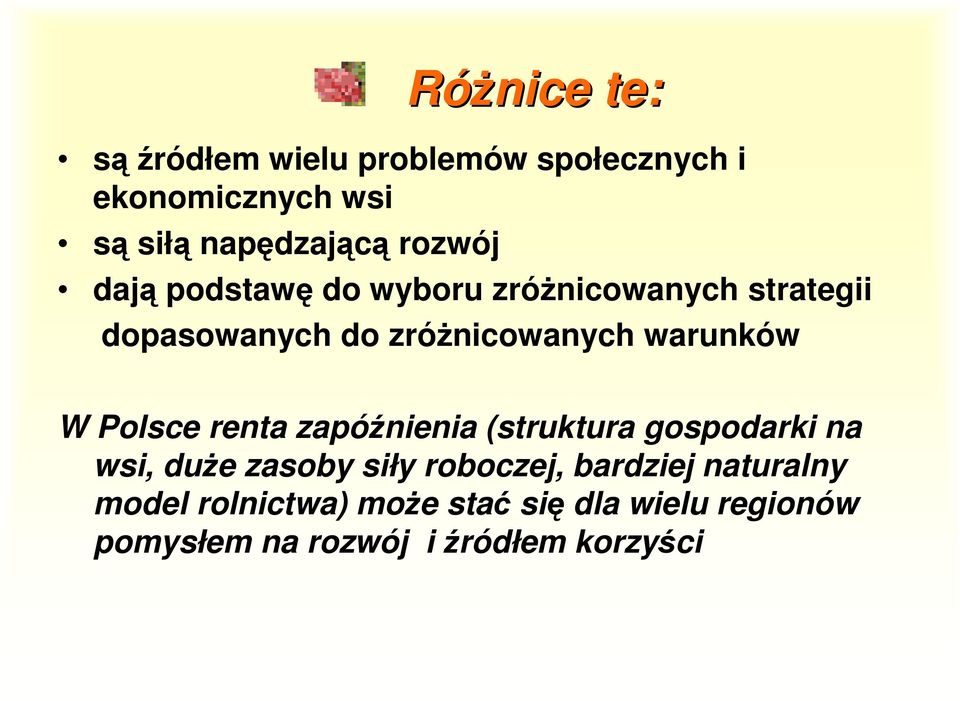 warunków W Polsce renta zapóźnienia (struktura gospodarki na wsi, duŝe zasoby siły roboczej,