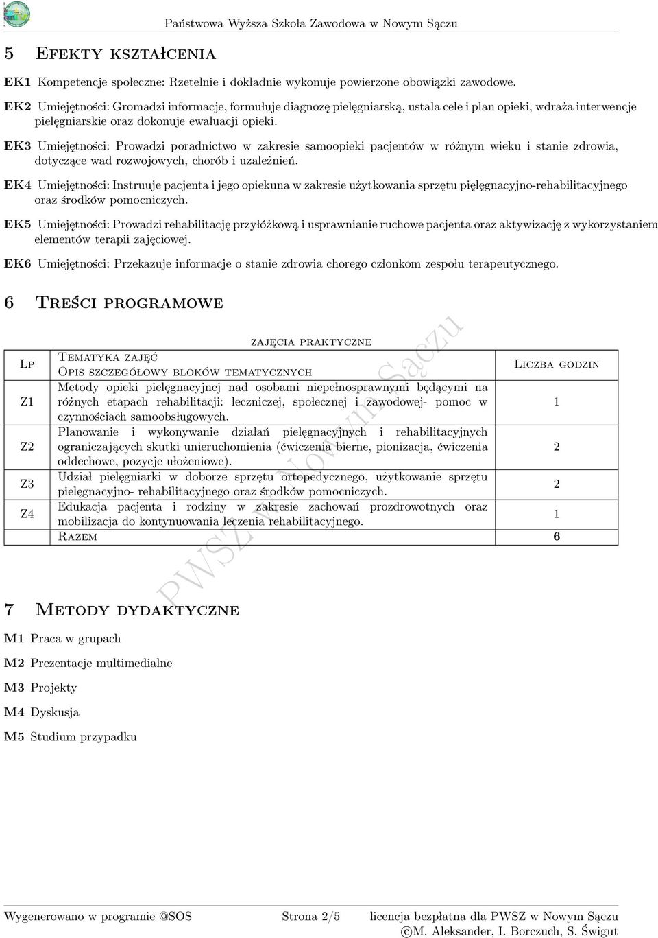 EK4 Umiejętności: Instruuje pacjenta i jego opiekuna w zakresie użytkowania sprzętu pięlęgnacyjno-rehabilitacyjnego oraz środków pomocniczych.