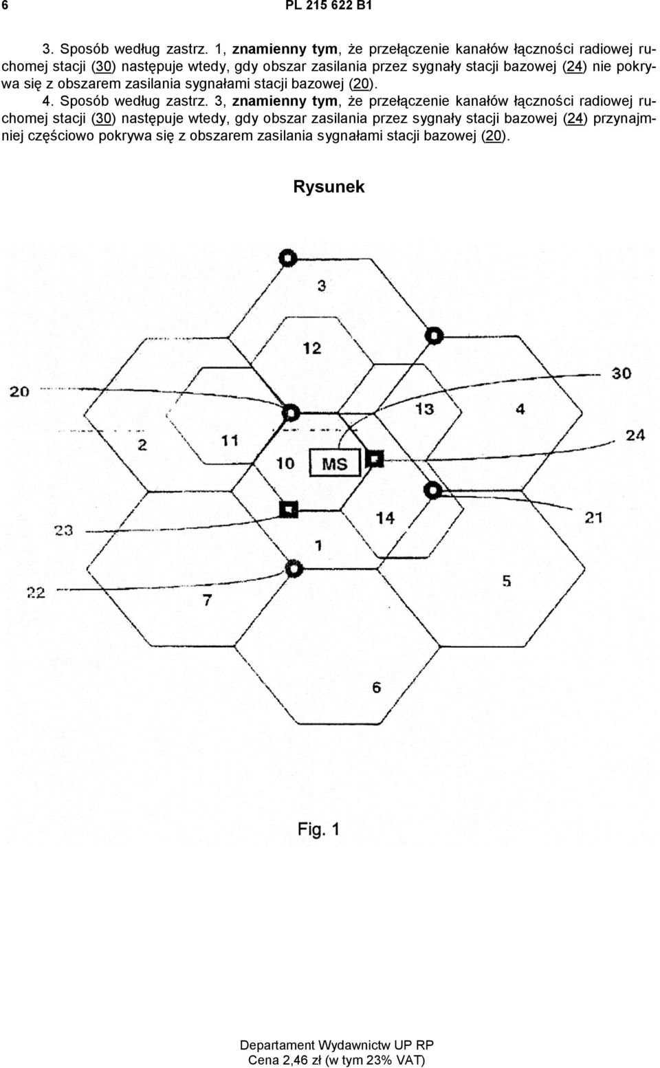 (24) nie pokrywa się z obszarem zasilania sygnałami stacji bazowej (20). 4. Sposób według zastrz.