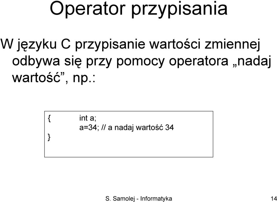 operatora nadaj wartość, np.