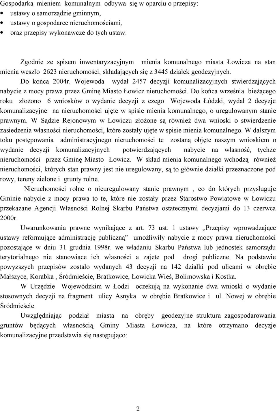 Wojewoda wydał 2457 decyzji komunalizacyjnych stwierdzających nabycie z mocy prawa przez Gminę Miasto Łowicz nieruchomości.