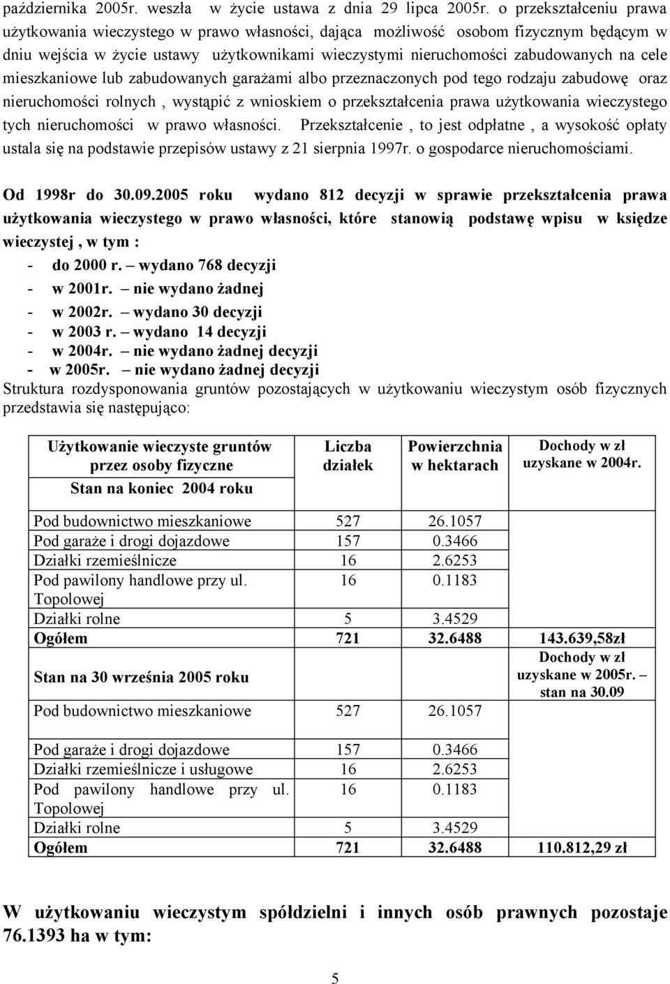 mieszkaniowe lub zabudowanych garażami albo przeznaczonych pod tego rodzaju zabudowę oraz nieruchomości rolnych, wystąpić z wnioskiem o przekształcenia prawa użytkowania wieczystego tych