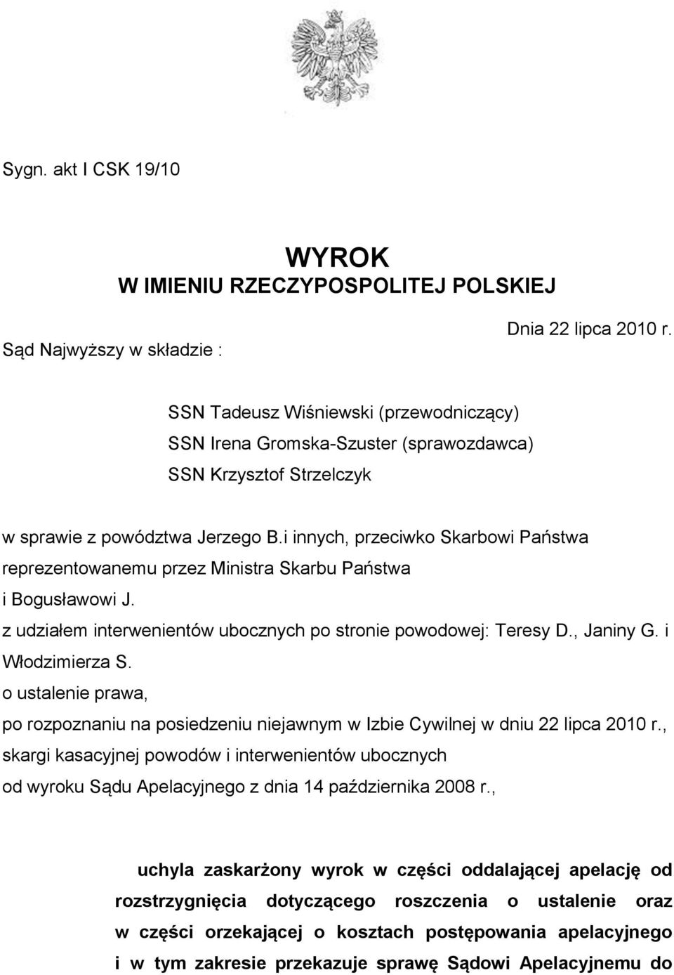 i innych, przeciwko Skarbowi Państwa reprezentowanemu przez Ministra Skarbu Państwa i Bogusławowi J. z udziałem interwenientów ubocznych po stronie powodowej: Teresy D., Janiny G. i Włodzimierza S.