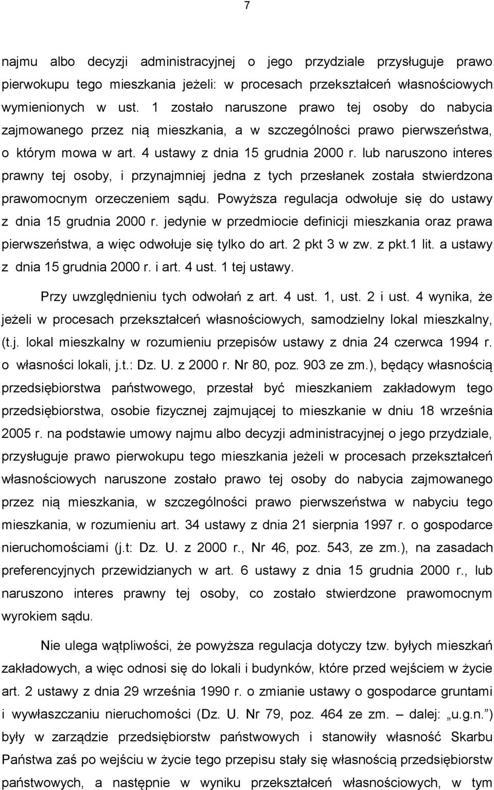 lub naruszono interes prawny tej osoby, i przynajmniej jedna z tych przesłanek została stwierdzona prawomocnym orzeczeniem sądu. Powyższa regulacja odwołuje się do ustawy z dnia 15 grudnia 2000 r.