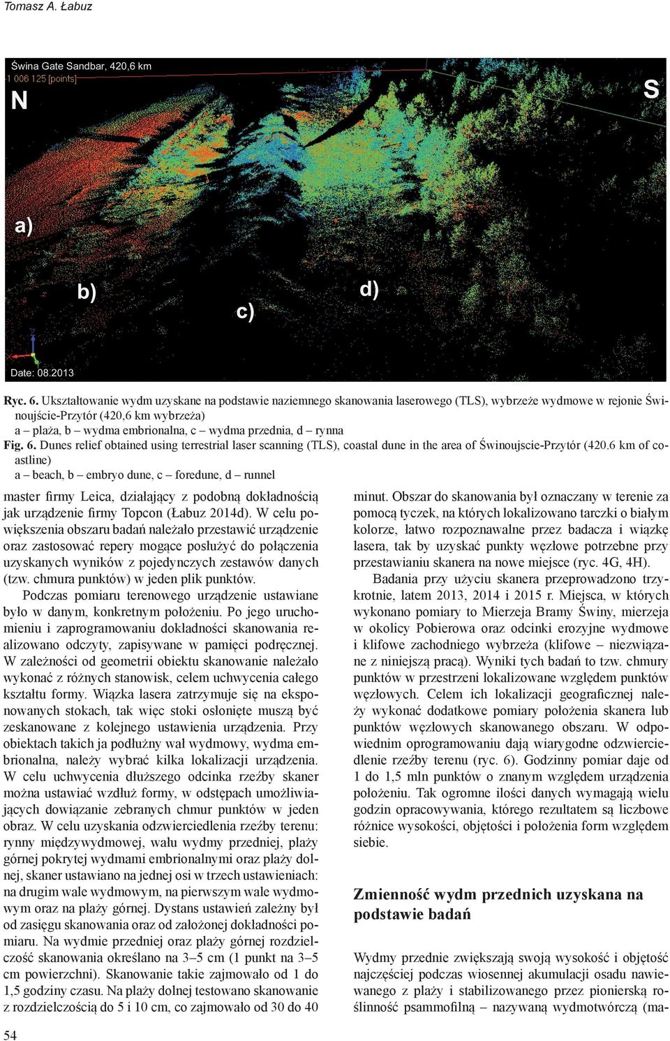 rynna Fig. 6. Dunes relief obtained using terrestrial laser scanning (TLS), coastal dune in the area of Świnoujscie-Przytór (420.