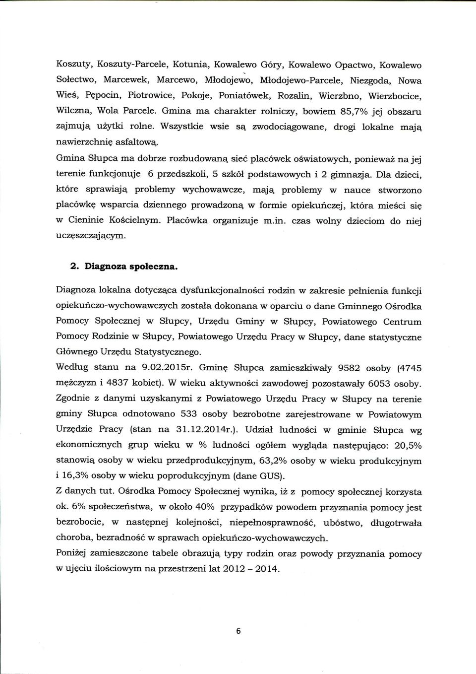 Ws2ystkie wsie sg, zwodoci^owane, drogi lokalne majg, nawierzchnif asfaltowq,.