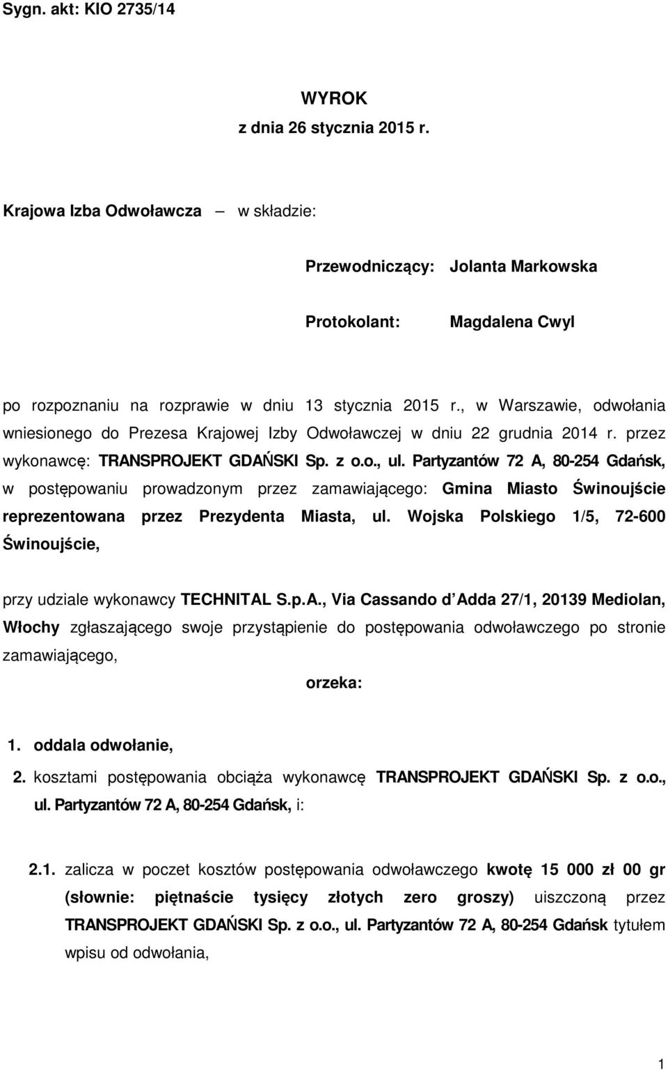 , w Warszawie, odwołania wniesionego do Prezesa Krajowej Izby Odwoławczej w dniu 22 grudnia 2014 r. przez wykonawcę: TRANSPROJEKT GDAŃSKI Sp. z o.o., ul.