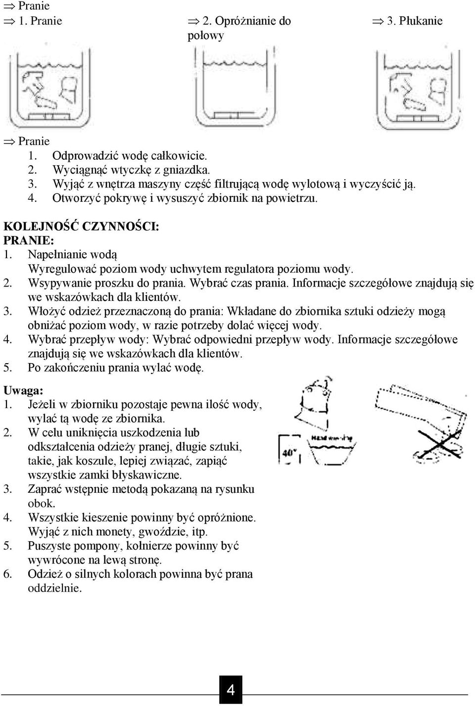 Wybrać czas prania. Informacje szczegółowe znajdują się we wskazówkach dla klientów. 3.