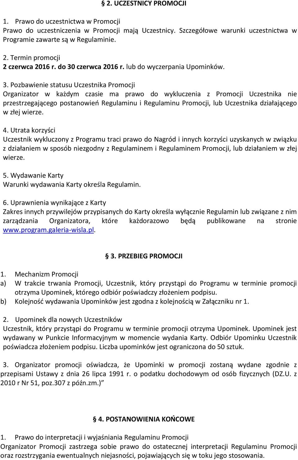 czerwca 2016 r. lub do wyczerpania Upominków. 3.
