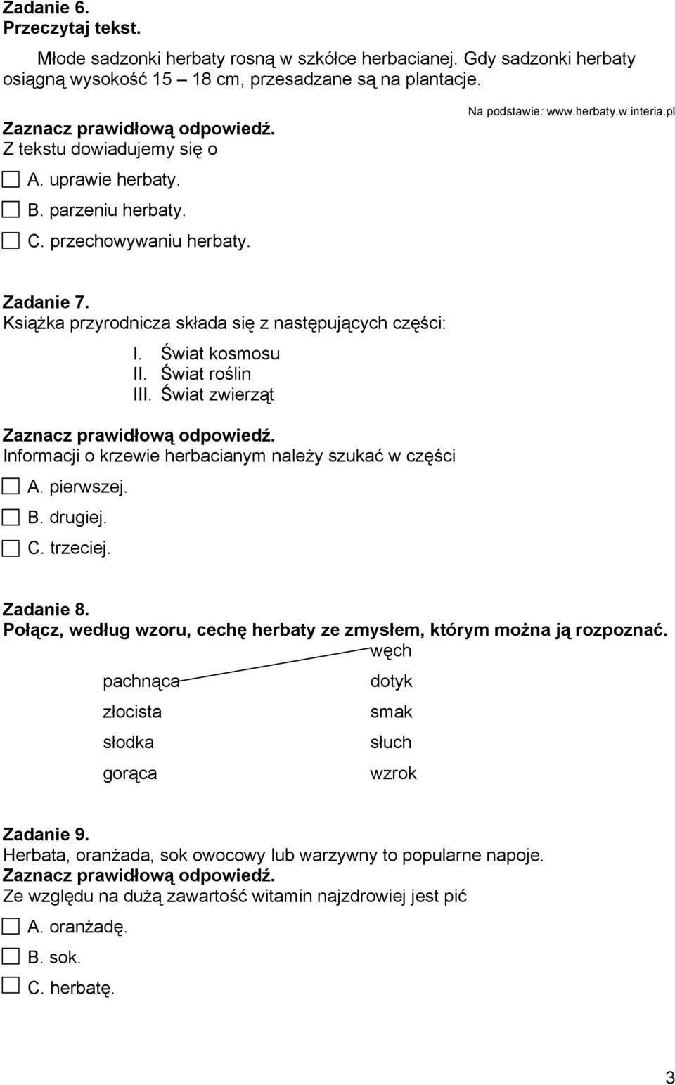 Świat roślin III. Świat zwierząt Informacji o krzewie herbacianym należy szukać w części A. pierwszej. B. drugiej. C. trzeciej. Zadanie 8.