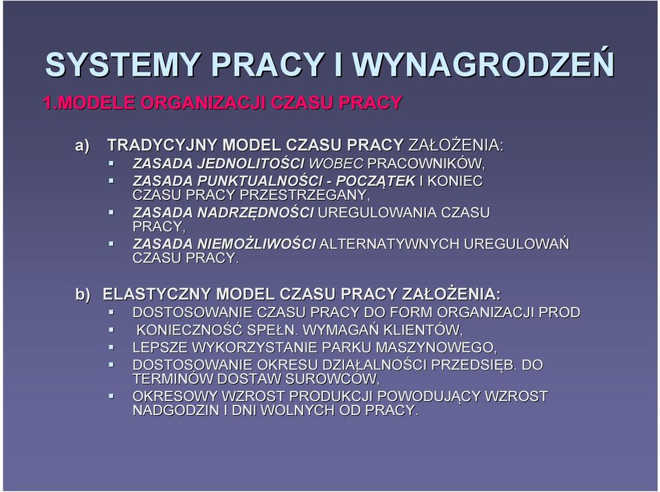 PRACY PRZESTRZEGANY, ZASADA NADRZĘDNO DNOŚCI UREGULOWANIA CZASU PRACY, ZASADA NIEMOŻLIWO LIWOŚCI ALTERNATYWNYCH UREGULOWAŃ CZASU PRACY.