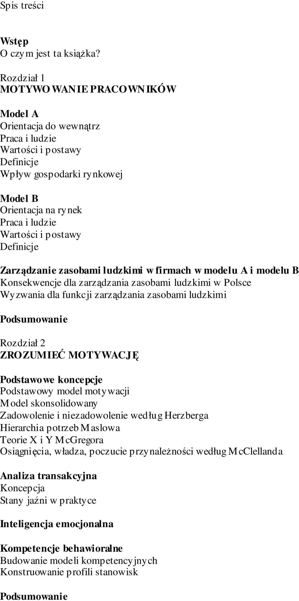 Definicje Zarządzanie zasobami ludzkimi w firmach w modelu A i modelu B Konsekwencje dla zarządzania zasobami ludzkimi w Polsce Wyzwania dla funkcji zarządzania zasobami ludzkimi Rozdział 2 ZROZUMIEĆ