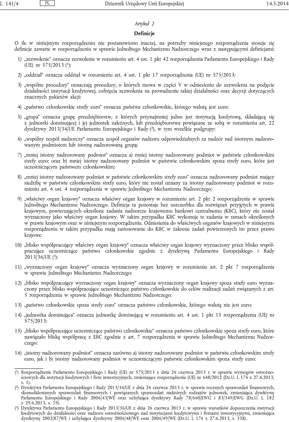 Mechanizmu Nadzorczego wraz z następującymi definicjami: 1) zezwolenie oznacza zezwolenie w rozumieniu art. 4 ust.