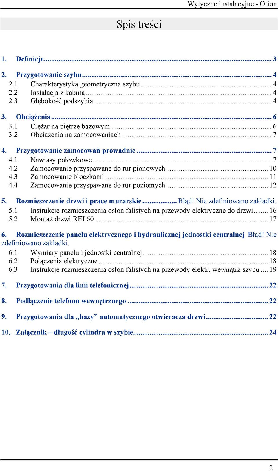3 Zamocowanie bloczkami... 11 4.4 Zamocowanie przyspawane do rur poziomych... 12 5. Rozmieszczenie drzwi i prace murarskie... Błąd! Nie zdefiniowano zakładki. 5.1 Instrukcje rozmieszczenia osłon falistych na przewody elektryczne do drzwi.