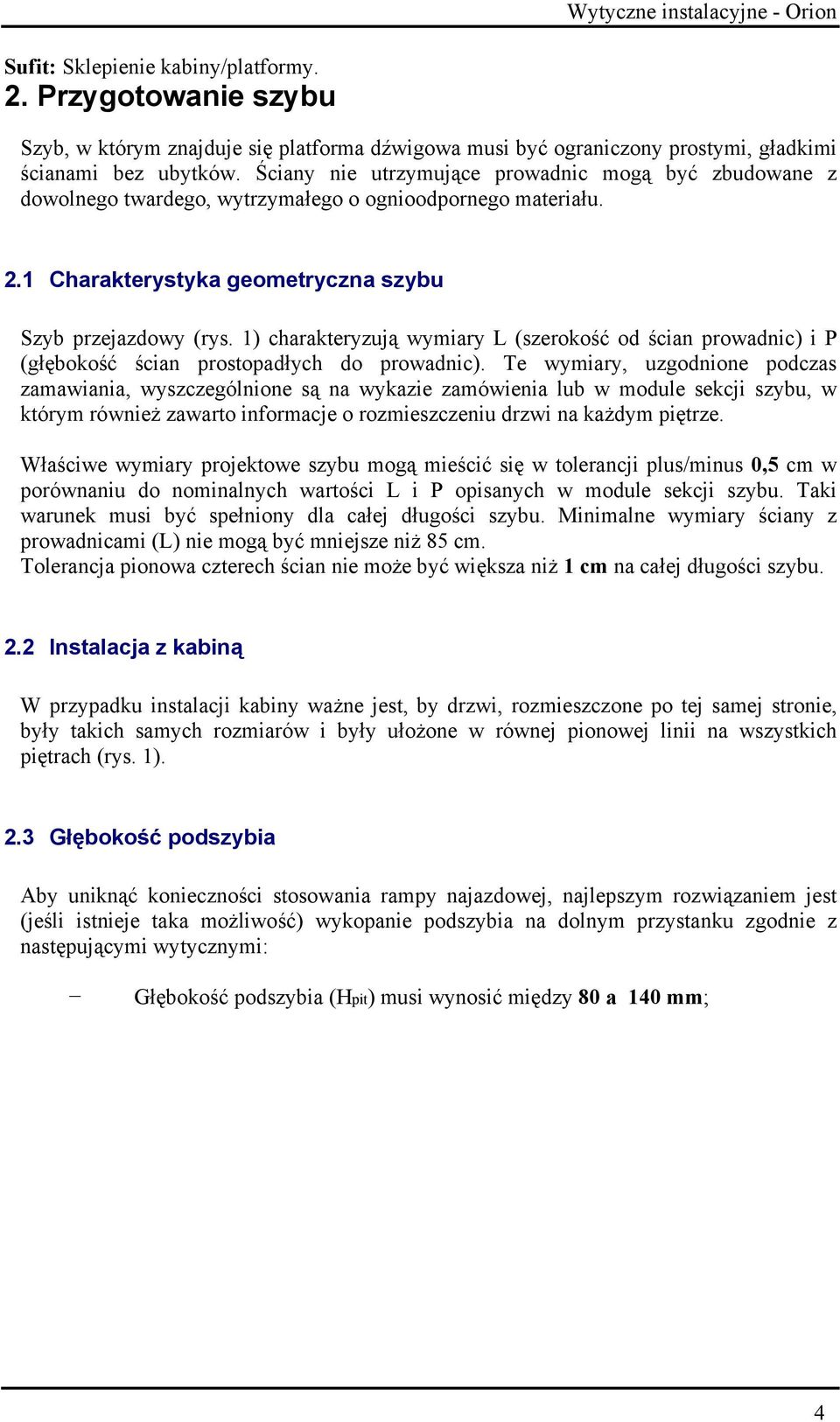 1) charakteryzują wymiary L (szerokość od ścian prowadnic) i P (głębokość ścian prostopadłych do prowadnic).