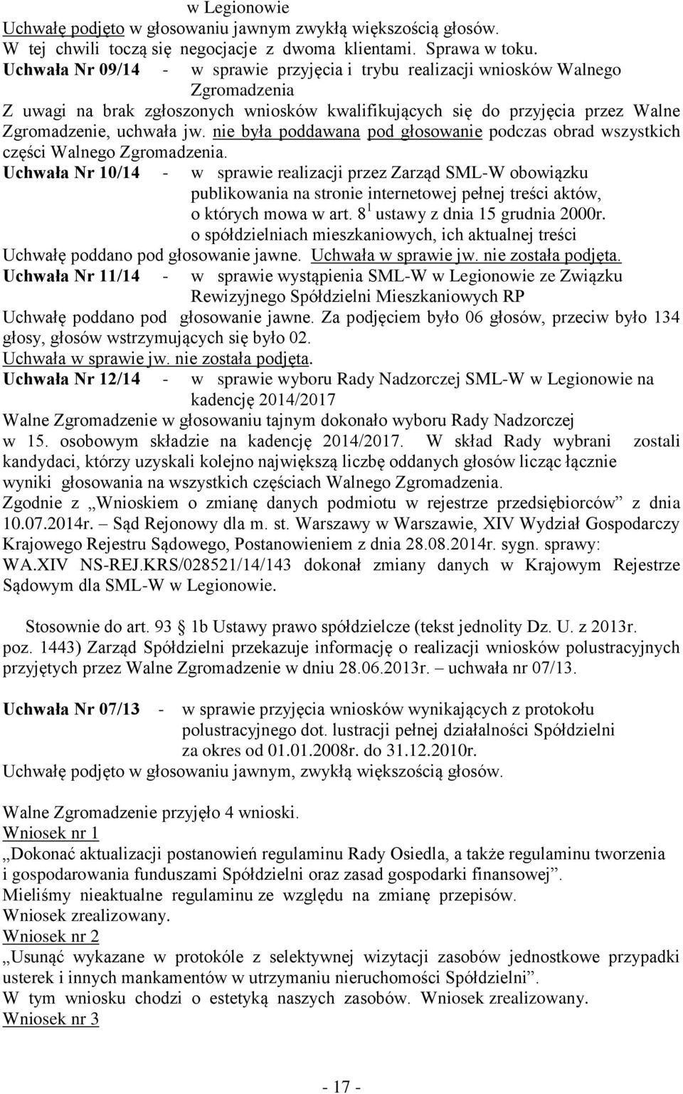 nie była poddawana pod głosowanie podczas obrad wszystkich części Walnego Zgromadzenia.