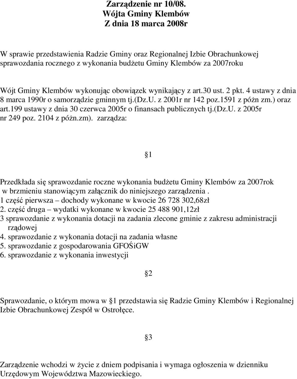 Klembów wykonując obowiązek wynikający z art.30 ust. 2 pkt. 4 ustawy z dnia 8 marca 1990r o samorządzie gminnym tj.(dz.u. z 2001r nr 142 poz.1591 z póŝn zm.) oraz art.