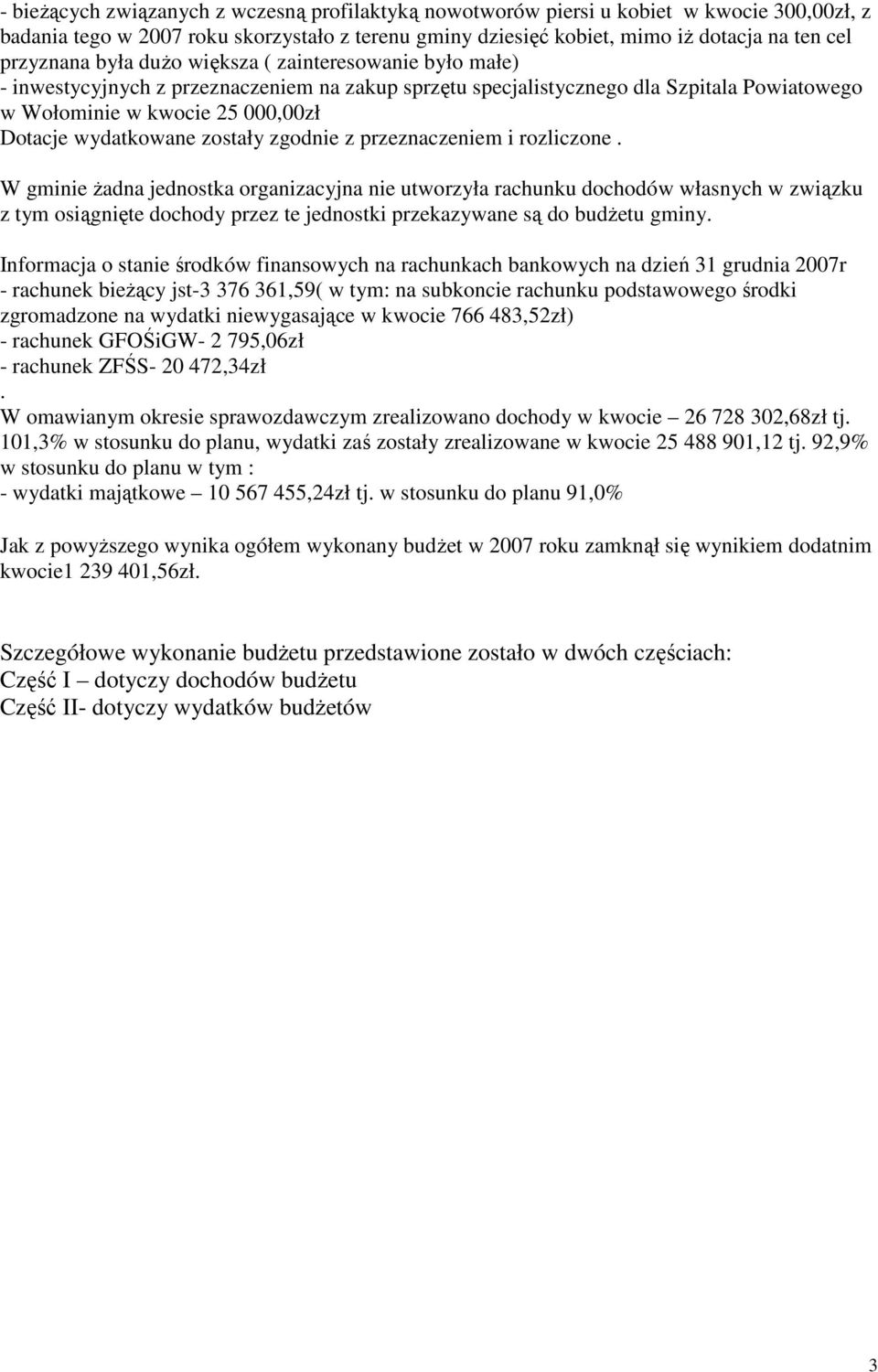 zostały zgodnie z przeznaczeniem i rozliczone.
