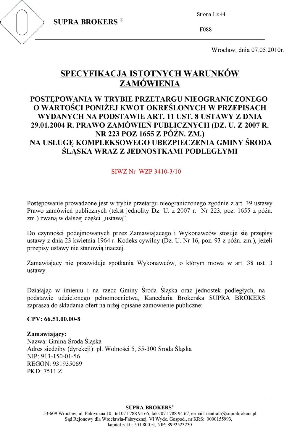 2004 R. PRAWO ZAMÓWIEŃ PUBLICZNYCH (DZ. U. Z 2007 R. NR 223 POZ 1655 Z PÓŹN. ZM.