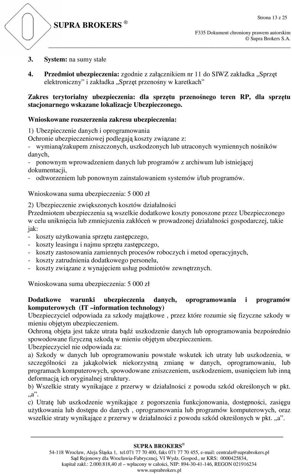RP, dla sprzętu stacjonarnego wskazane lokalizacje Ubezpieczonego.