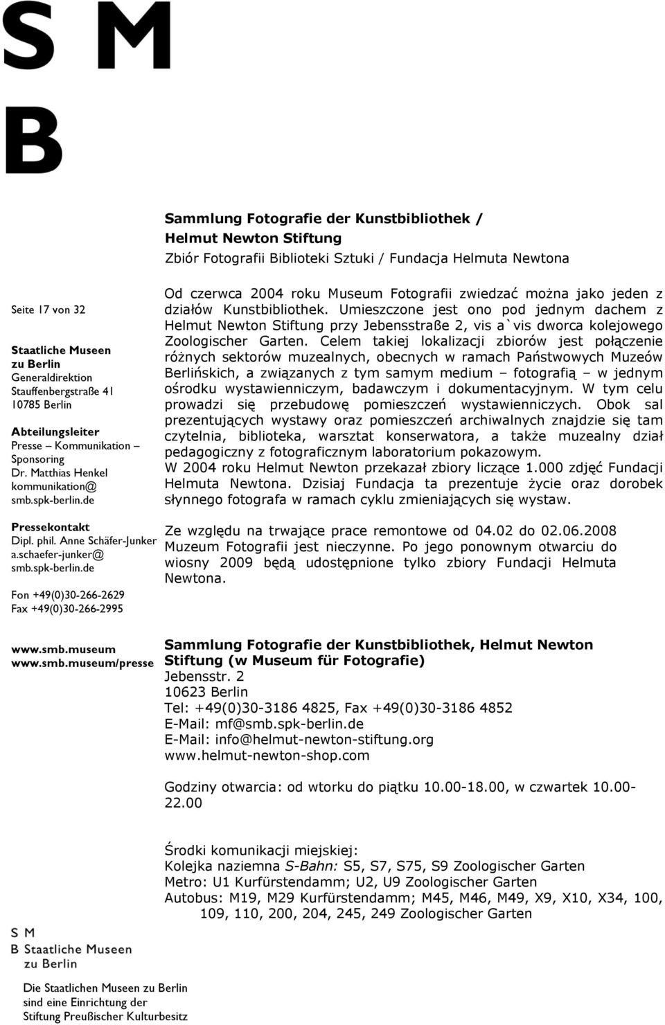 Celem takiej lokalizacji zbiorów jest połączenie różnych sektorów muzealnych, obecnych w ramach Państwowych Muzeów Berlińskich, a związanych z tym samym medium fotografią w jednym ośrodku