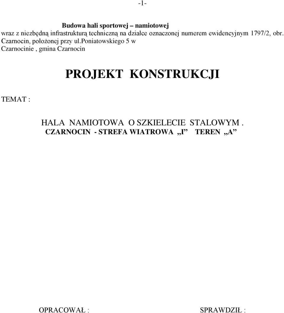 poniatowskiego 5 w Czarnocinie, gmina Czarnocin PROJEKT KONSTRUKCJI TEMAT : HALA