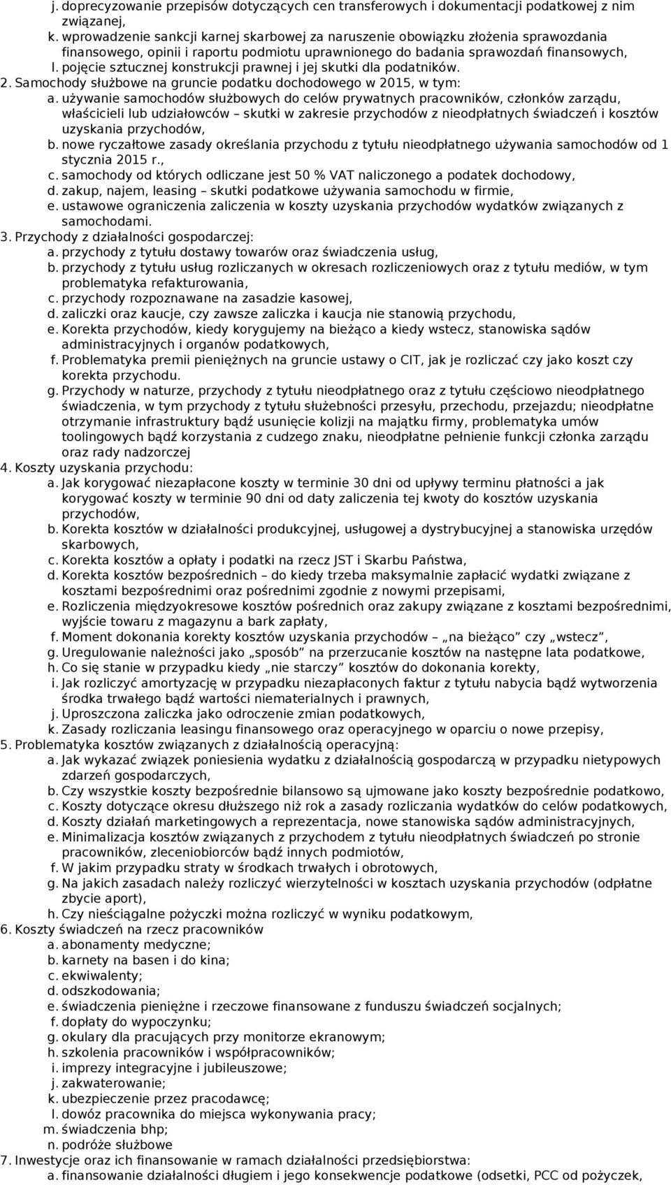 pojęcie sztucznej konstrukcji prawnej i jej skutki dla podatników. 2. Samochody służbowe na gruncie podatku dochodowego w 2015, w tym: a.