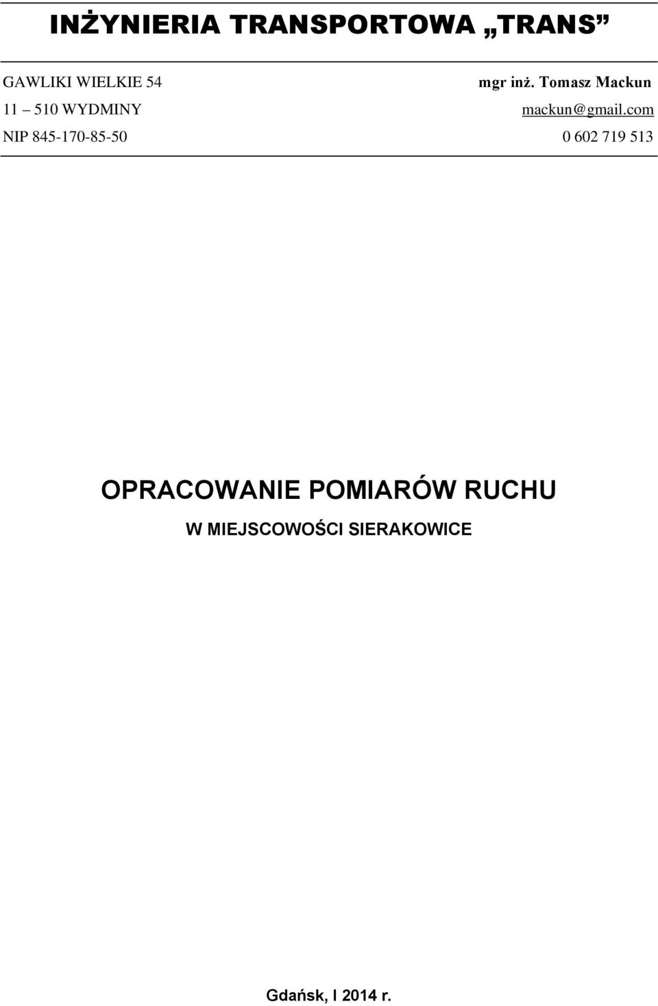 Tomasz Mackun 11 510 WYDMINY mackun@gmail.