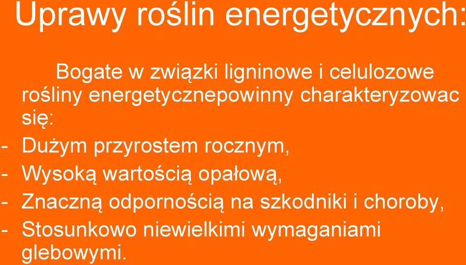 Dużym przyrostem rocznym, - Wysoką wartością opałową, - Znaczną