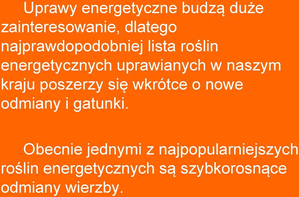 kraju poszerzy się wkrótce o nowe odmiany i gatunki.