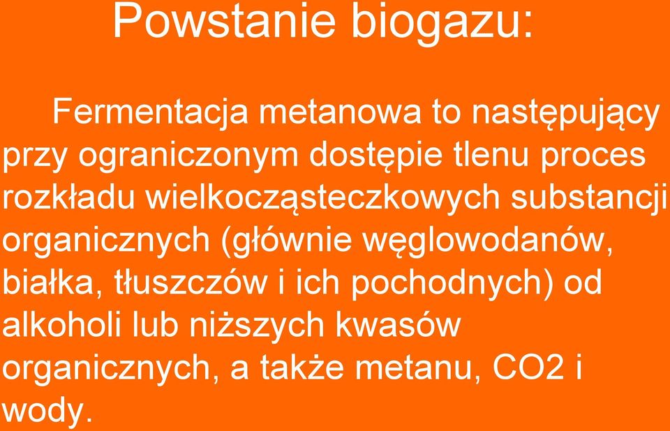 substancji organicznych (głównie węglowodanów, białka, tłuszczów i ich