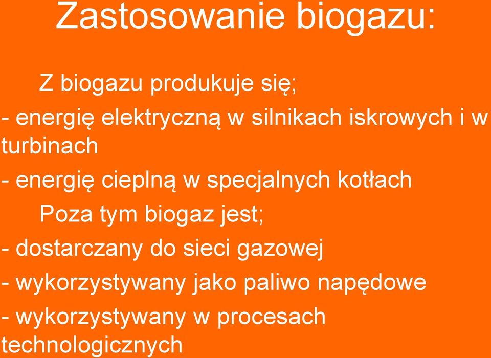 kotłach Poza tym biogaz jest; - dostarczany do sieci gazowej -