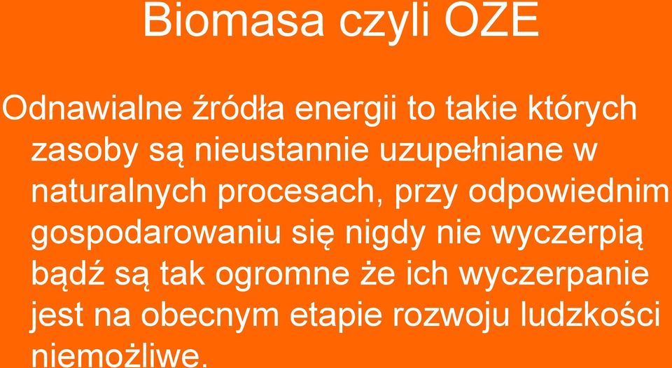 odpowiednim gospodarowaniu się nigdy nie wyczerpią bądź są tak