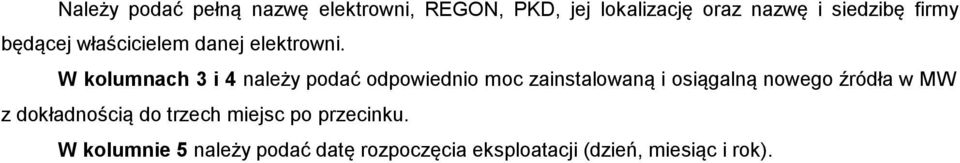 W kolumnach 3 i 4 należy podać odpowiednio moc zainstalowaną i osiągalną nowego źródła