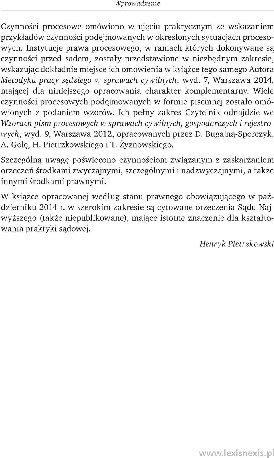 Metodyka pracy sędziego w sprawach cywilnych, wyd. 7, Warszawa 2014, mającej dla niniejszego opracowania charakter komplementarny.