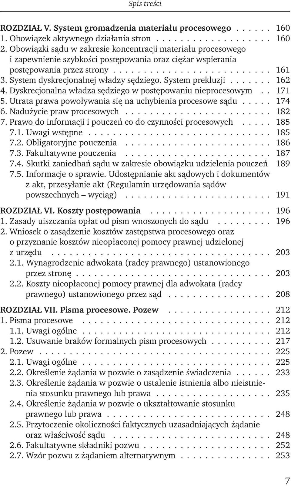 System dyskrecjonalnej władzy sędziego. System prekluzji....... 162 4. Dyskrecjonalna władza sędziego w postępowaniu nieprocesowym.. 171 5. Utrata prawa powoływania się na uchybienia procesowe sądu.