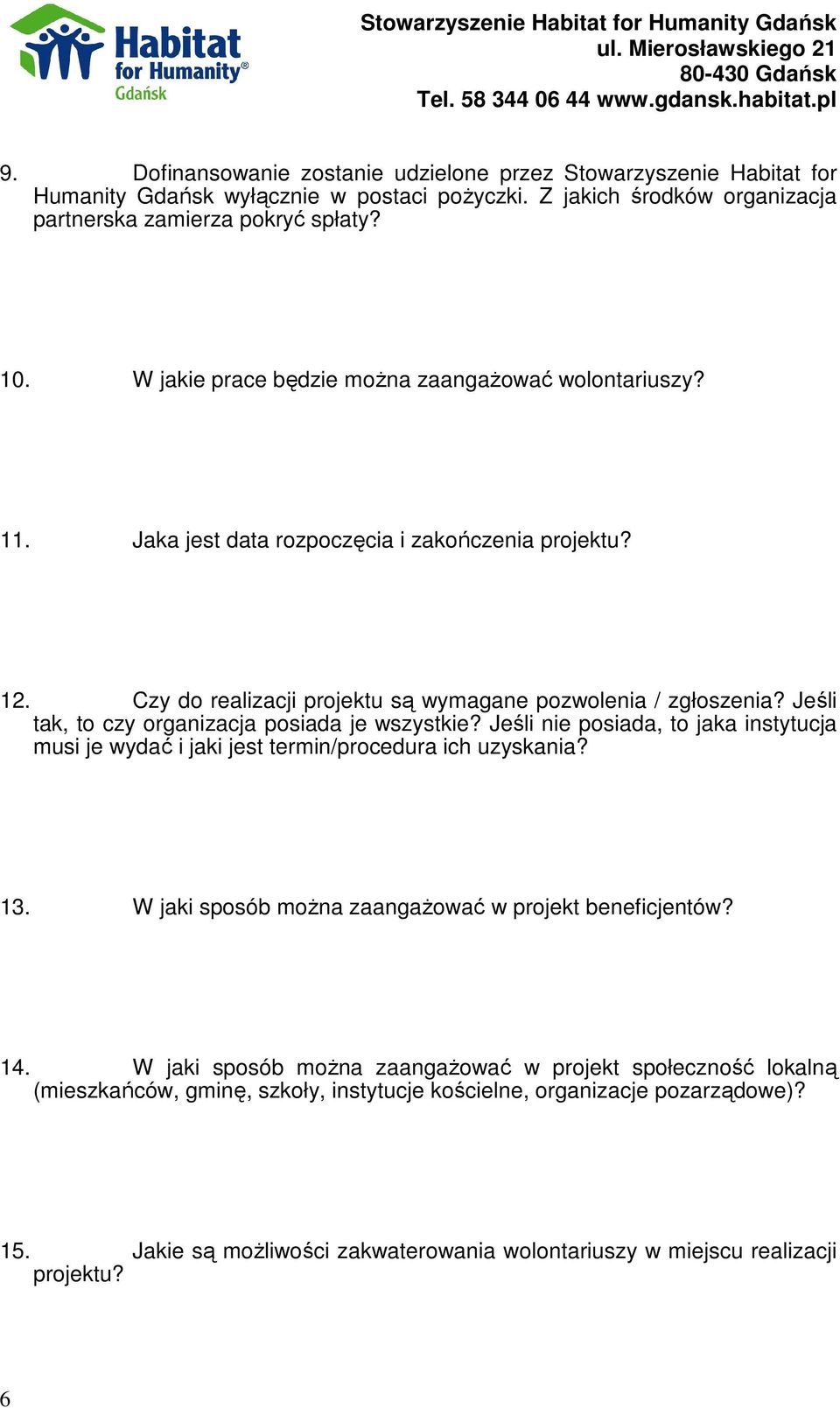 Jeśli tak, to czy organizacja posiada je wszystkie? Jeśli nie posiada, to jaka instytucja musi je wydać i jaki jest termin/procedura ich uzyskania? 13.