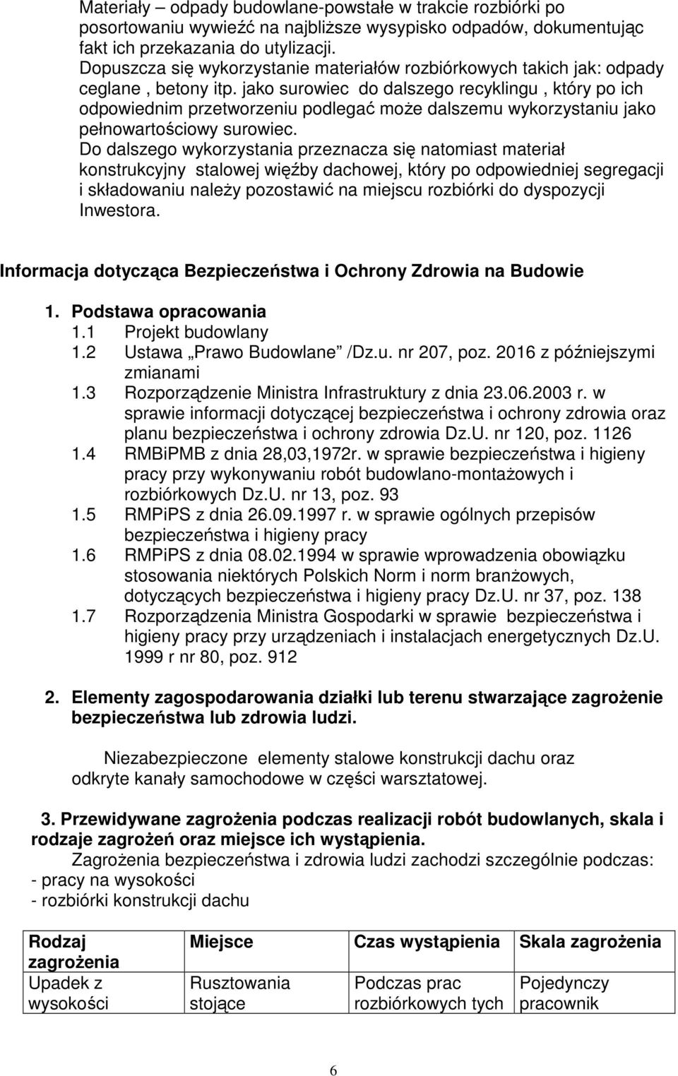 jako surowiec do dalszego recyklingu, który po ich odpowiednim przetworzeniu podlegać moŝe dalszemu wykorzystaniu jako pełnowartościowy surowiec.