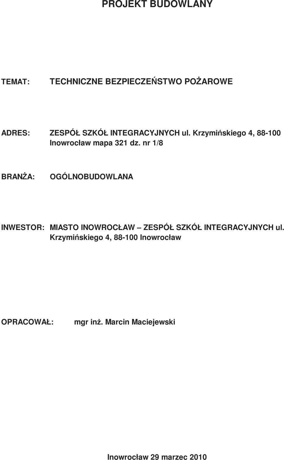nr 1/8 BRANśA: OGÓLNOBUDOWLANA INWESTOR: MIASTO INOWROCŁAW ZESPÓŁ SZKÓŁ