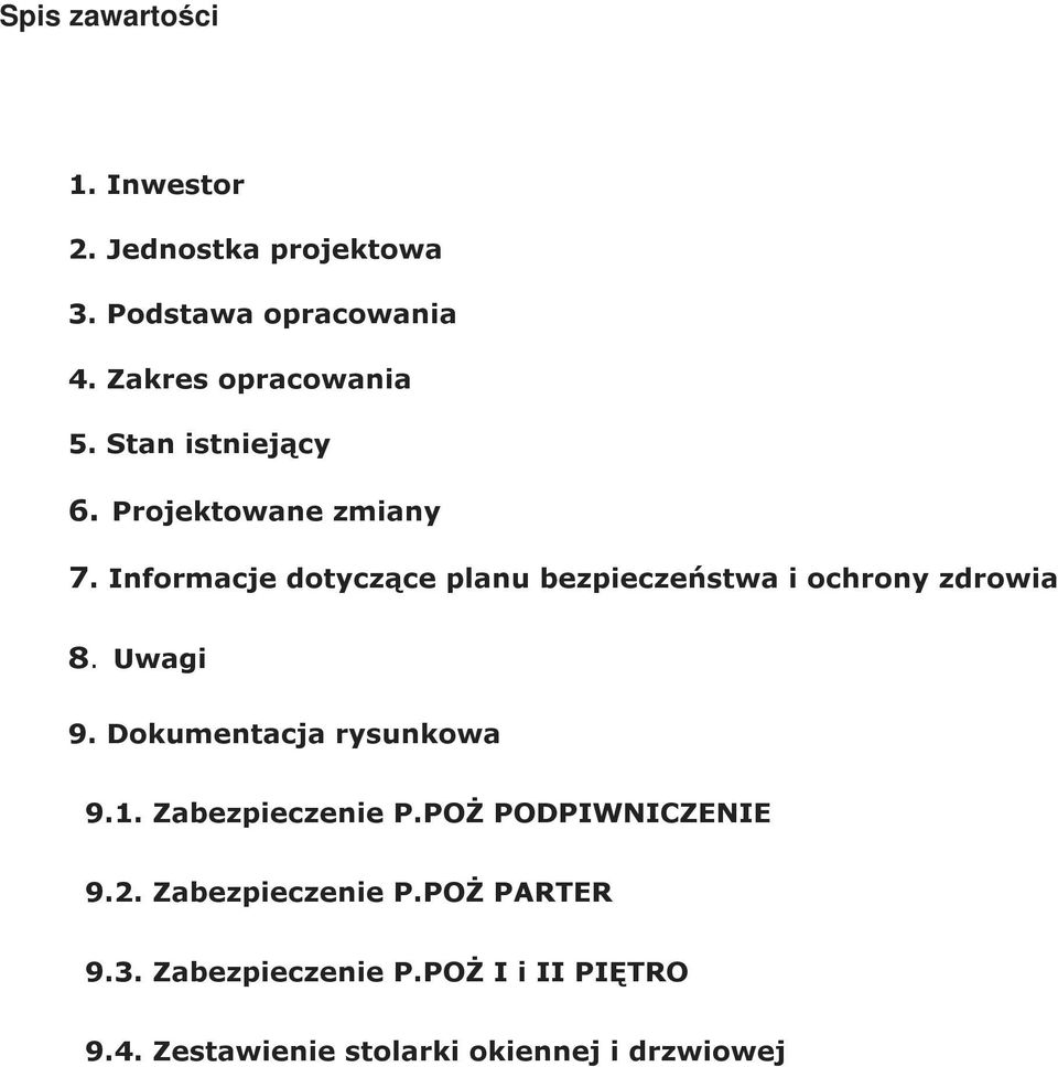 Informacje dotyczące planu bezpieczeństwa i ochrony zdrowia 8. Uwagi 9. Dokumentacja rysunkowa 9.1.