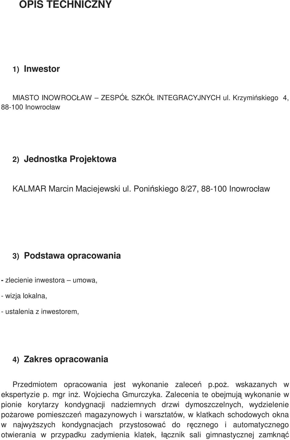 wykonanie zaleceń p.poŝ. wskazanych w ekspertyzie p. mgr inŝ. Wojciecha Gmurczyka.