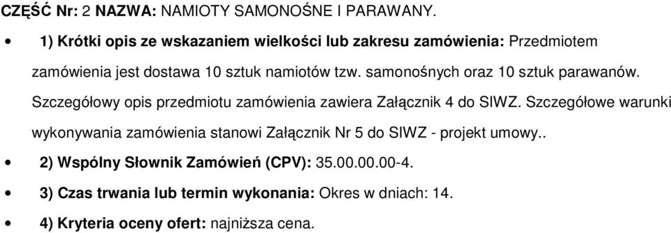 samnśnych raz 10 sztuk parawanów. Szczegółwy pis przedmitu zamówienia zawiera Załącznik 4 d SIWZ.