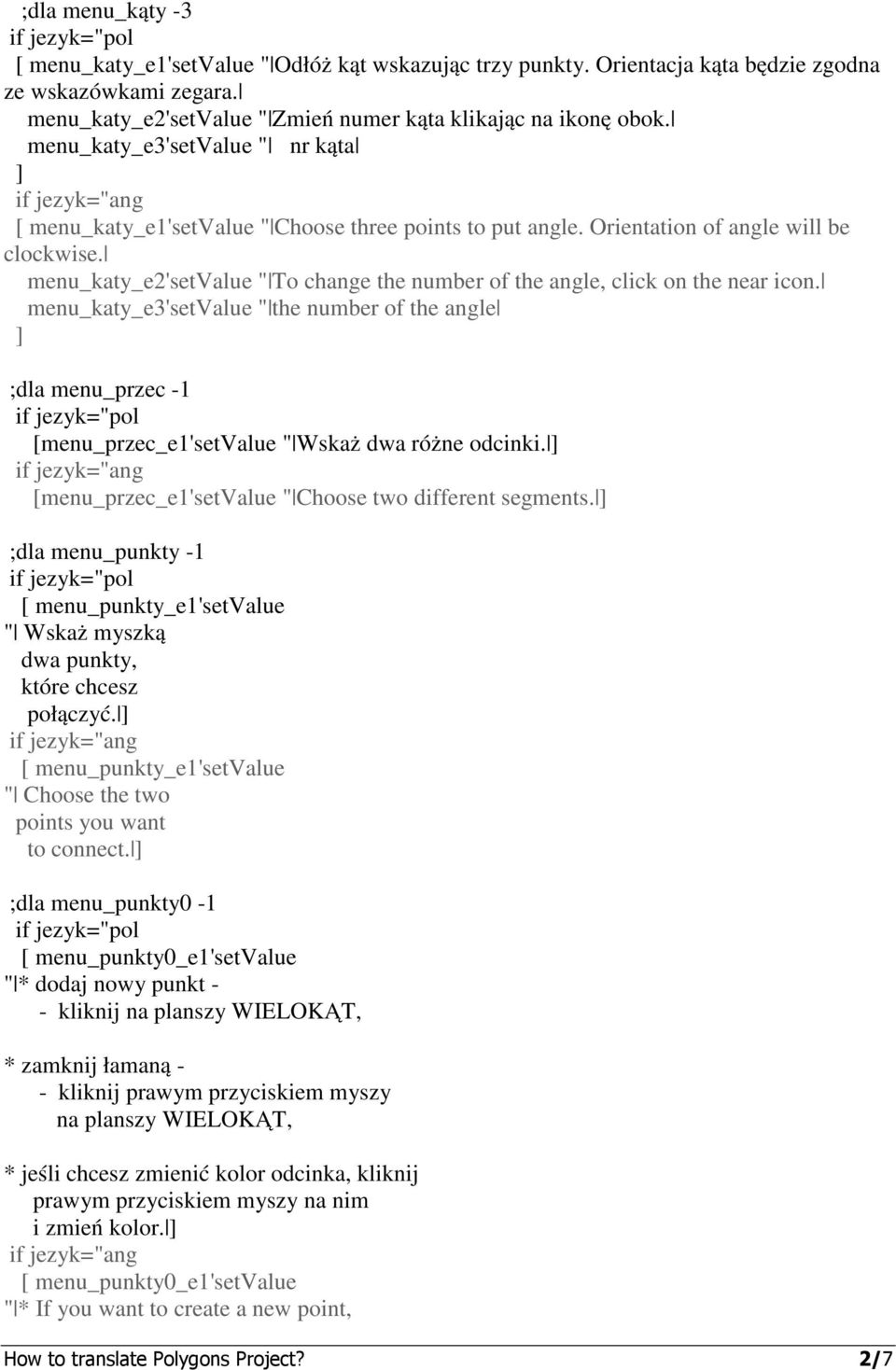 menu_katy_e2'setvalue " To change the number of the angle, click on the near icon. menu_katy_e3'setvalue " the number of the angle ;dla menu_przec -1 [menu_przec_e1'setvalue " Wskaż dwa różne odcinki.