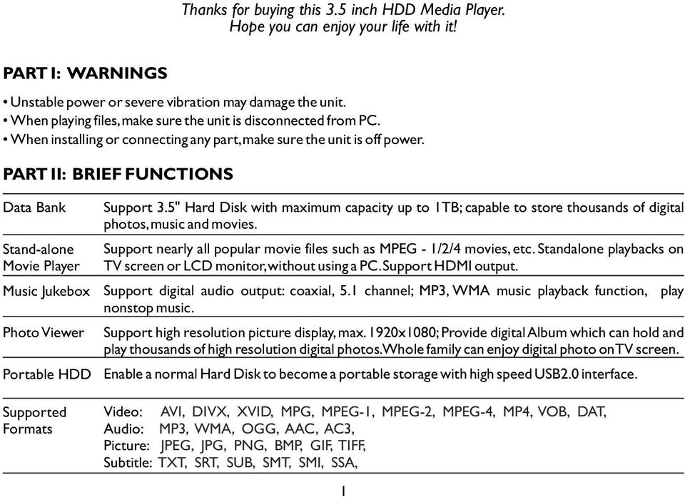 PART II: BRIEF FUNCTIONS Data Bank Stand-alone Movie Player Music Jukebox Photo Viewer Portable HDD Supported Formats Support 3.