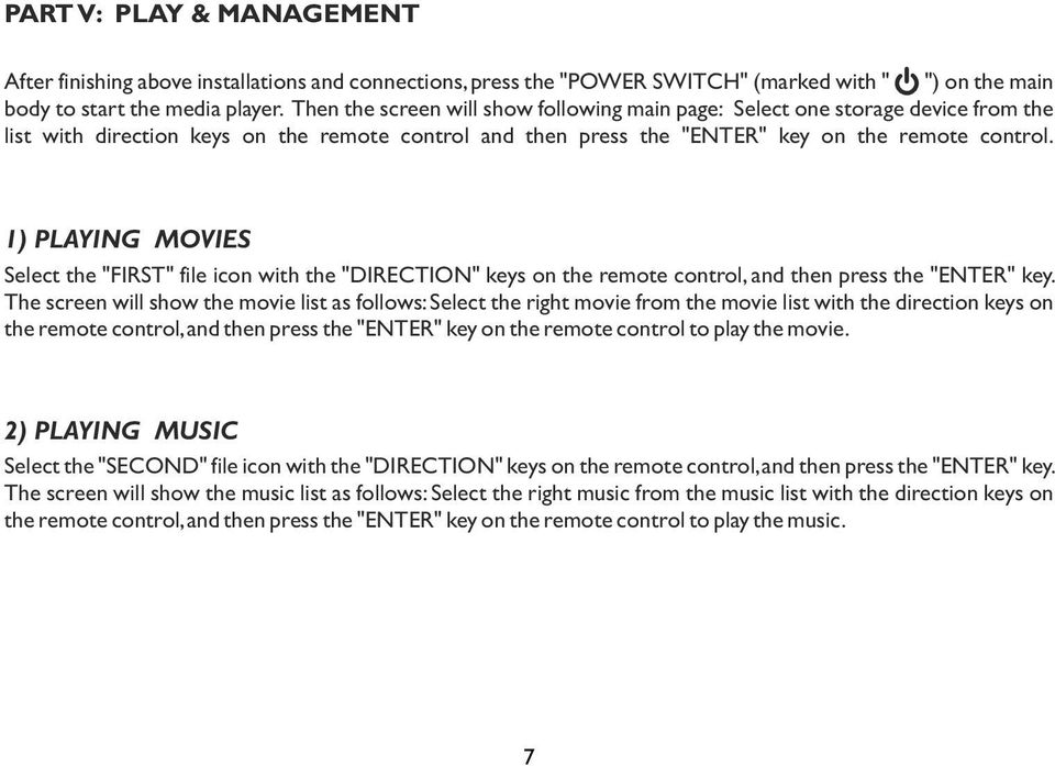 1) PLAYING MOVIES Select the "FIRST" file icon with the "DIRECTION" keys on the remote control, and then press the "ENTER" key.