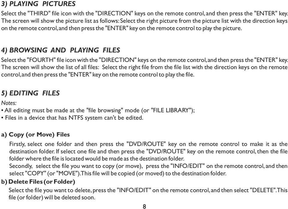 play the picture. 4) BROWSING AND PLAYING FILES Select the "FOURTH" file icon with the "DIRECTION" keys on the remote control, and then press the "ENTER" key.