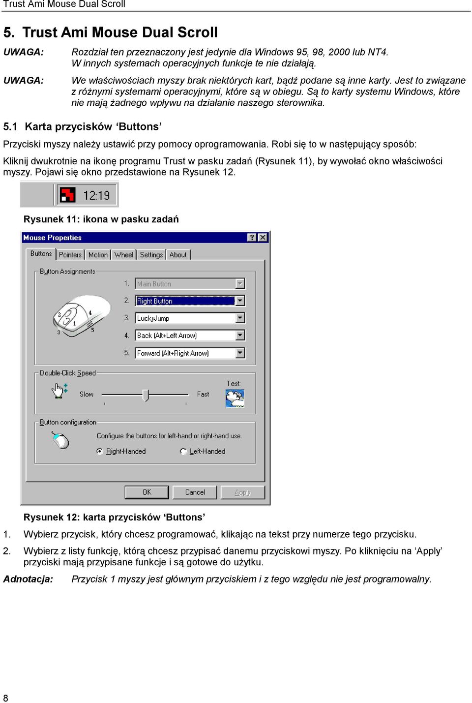 Są to karty systemu Windows, które nie mają żadnego wpływu na działanie naszego sterownika. 5.1 Karta przycisków Buttons Przyciski myszy należy ustawić przy pomocy oprogramowania.