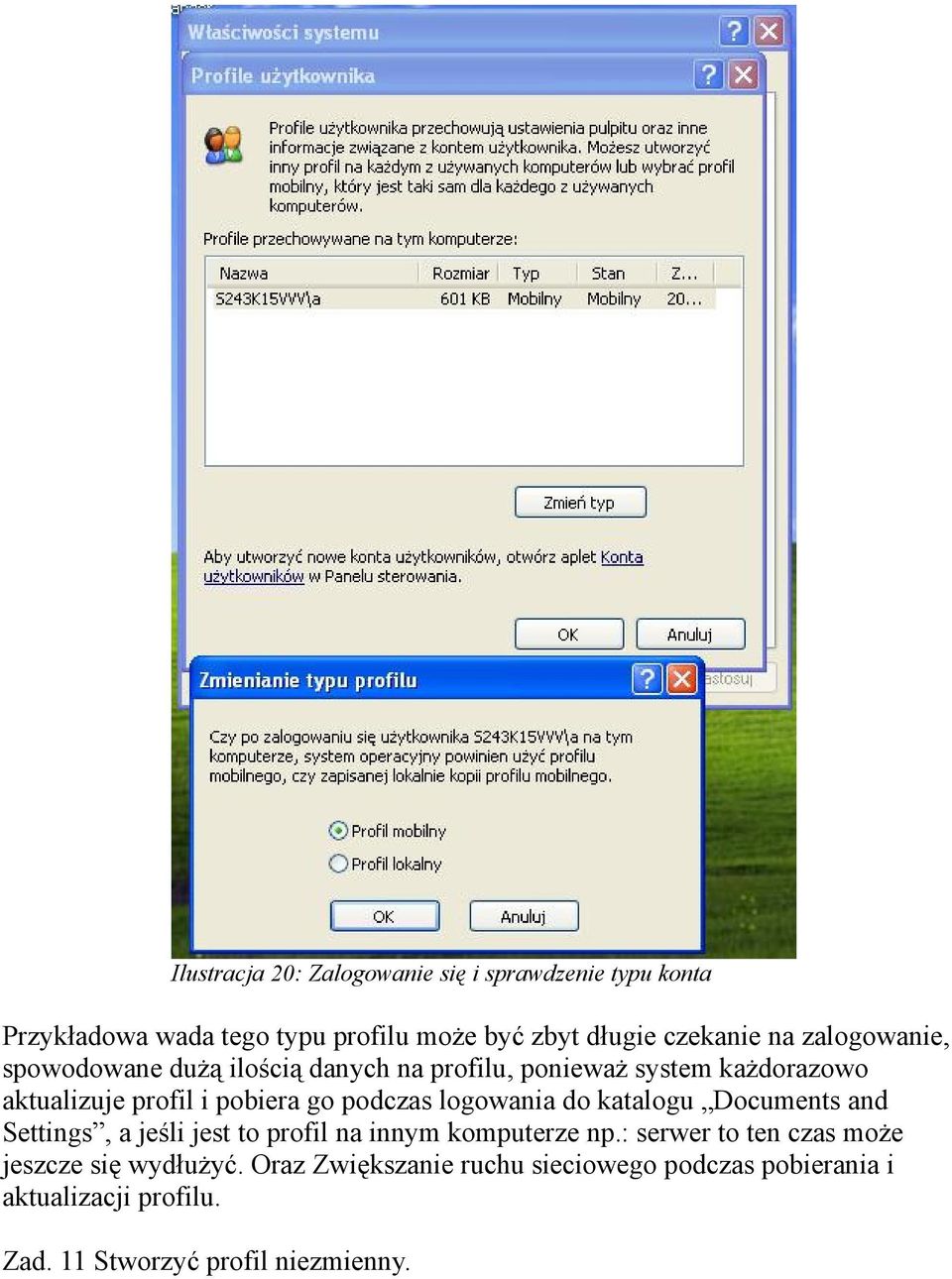 logowania do katalogu Documents and Settings, a jeśli jest to profil na innym komputerze np.